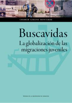 BUSCAVIDAS. LA GLOBALIZACION DE LAS MIGRACIONES JUVENILES