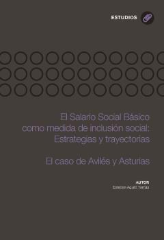 EL SALARIO SOCIAL BÁSICO COMO MEDIDA DE INCLUSIÓN SOCIAL: ESTRATEGIAS Y TRAYECTORIAS. EL CASO DE AVILÉS Y ASTURIAS