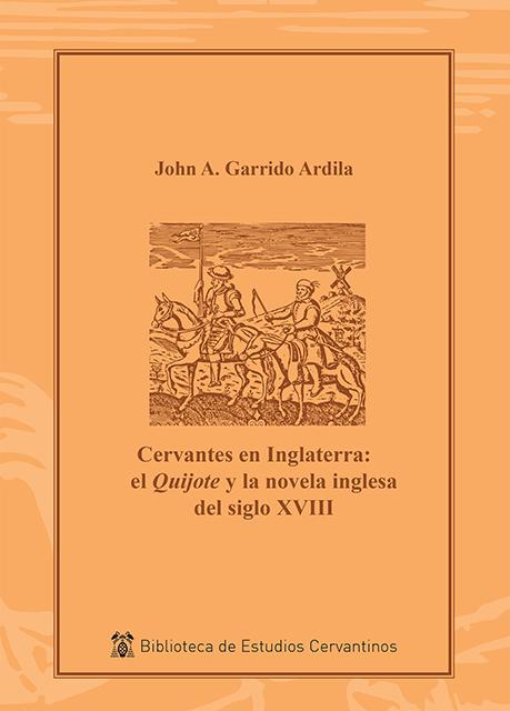 CERVANTES EN INGLATERRA: EL QUIJOTE Y LA NOVELA INGLESA DEL SIGLO XVIII