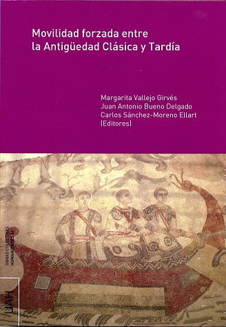 MOVILIDAD FORZADA ENTRE LA ANTIGÜEDAD CLÁSICA Y TARDÍA