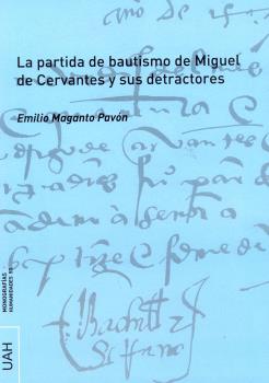 LA PARTIDA DE BAUTISMO DE MIGUEL DE CERVANTES Y SUS DETRACTORES