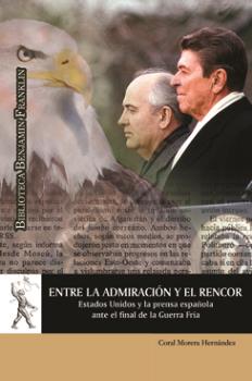 ENTRE LA ADMIRACIÓN Y EL RENCOR. ESTADOS UNIDOS Y LA PRENSA ESPAÑOLA ANTE EL FINAL DE LA GUERRA FRÍA