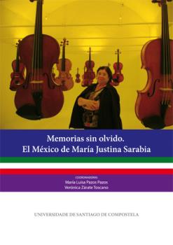 MEMORIAS SIN OLVIDO. EL MÉXICO DE MARÍA JUSTINA SARABIA