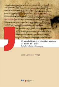 EL TRATADO DE UITIIS ET UIRTUTIBUS ORATIONIS DE JULIÁN DE TOLEDO