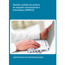 GESTIÓN AUXILIAR DE ARCHIVO EN SOPORTE CONVENCIONAL O INFORMÁTICO (UF0513)