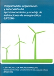 PROGRAMACIÓN, ORGANIZACIÓN Y SUPERVISIÓN DEL APROVISIONAMIENTO Y MONTAJE DE INSTALCIONES DE ENERGÍA EOLICA