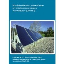 MONTAJE ELÉCTRICO Y ELECTRÓNICO EN INSTALACIONES SOLARES FOTOVOLTAICAS UF0153