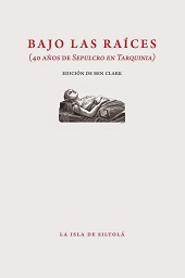 BAJO LAS RAICES (40 AÑOS DE SEPULCRO EN TARQUINIA)