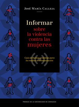 INFORMAR SOBRE LA VIOLENCIA CONTRA LAS MUJERES. GUIA DE BUENAS PRACTICAS PARA LOS MEDIOS DE COMUNICACION