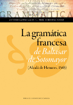 LA GRAMÁTICA FRANCESA DE BALTASAR DE SOTOMAYOR (ALCALA DE HENARES, 1565)