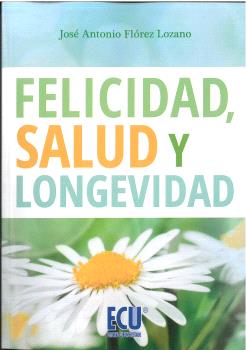 FELICIDAD, SALUD Y LONGEVIDAD