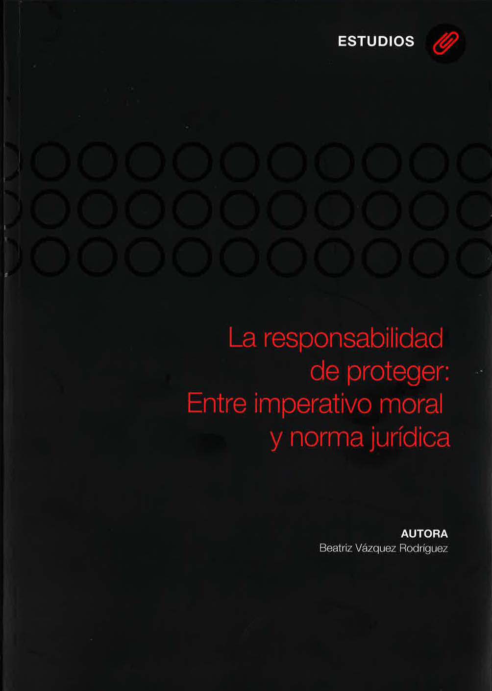 LA RESPONSABILIDAD DE PROTEGER: ENTRE EL IMPERATIVO MORAL Y NORMA JURÍDICA