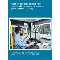 GESTIÓN, CONTROL Y CALIDAD EN EL SERVICIO DE TRANSPORTE DE VIAJEROS POR CARRETERA (UF 2221)