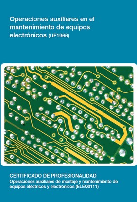 OPERACIONES AUXILIARES EN EL MANTENIMIENTO DE EQUIPOS ELECTRÓNICOS ( UF1966 )