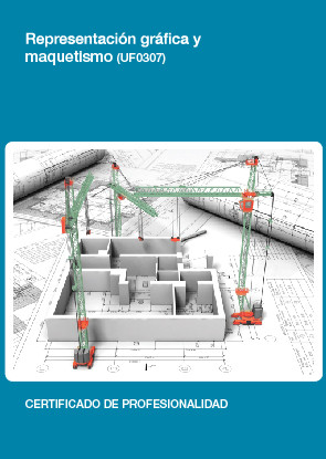 REPRESENTACIÓN GRÁFICA Y MAQUETISMO (UF0307)