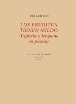 LOS ERUDITOS TIENEN MIEDO (ESPÍRITU Y LENGUAJE EN POESÍA)