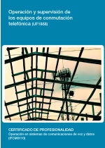 OPERACIÓN Y SUPERVISIÓN DE LOS EQUIPOS DE CONMUTACIÓN TELEFÓNICA (UF1868)