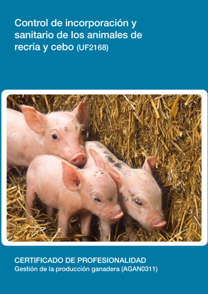 CONTROL DE INCORPORACIÓN Y SANITARIO DE LOS ANIMALES DE RECRÍA Y CEBO UF2168