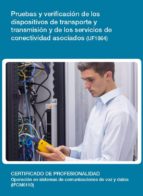 PRUEBAS Y VERIFICACIÓN DE LOS DISPOSITIVOS DE TRANSPORTE Y TRANSMISIÓN Y DE LOS SERVICIOS DE CONECTIVIDAD ASOCIADOS (UF1864)