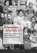 FRANQUISMO Y MAGISTERIO. REPRESIÓN Y DEPURACIÓN DE MAESTROS EN LA PROVINCIA DE TERUEL. (HOMENAJE A AMPARO SÁNCHEZ)