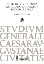 ACTO DE INVESTIDURA DEL GRADO DE DOCTOR HONORIS CAUSA. CARLOS LÓPEZ OTÍN