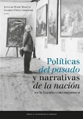 POLÍTICAS DEL PASADO Y NARRATIVAS DE LA NACIÓN EN LA ESPAÑA CONTEMPORÁNEA