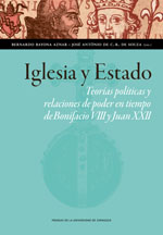 IGLESIA Y ESTADO TEORÍAS POLÍTICAS Y RELACIONES DE PODER EN TIEMPO DE BONIFACIO VIII Y JUAN XXII