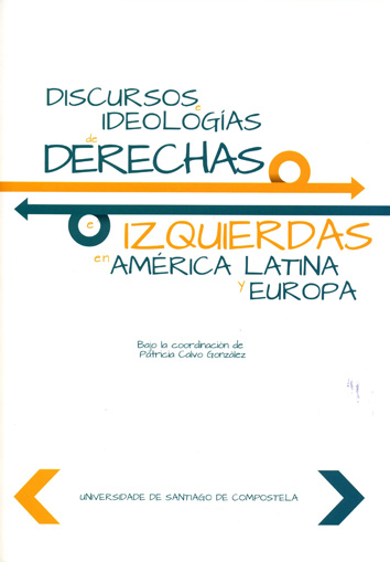 DISCURSOS E IDEOLOGÍAS DE DERECHAS E IZQUIERDAS EN AMÉRICA LATINA Y EUROPA