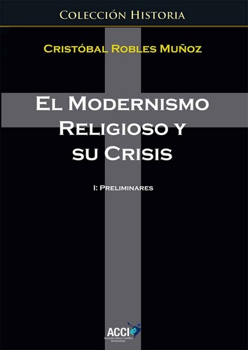 EL MODERNISMO RELIGIOSO Y SU CRISIS I: PRELIMIN...