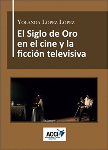 EL SIGLO DE ORO EN EL CINE Y LA FICCIÓN TELEVISIVA