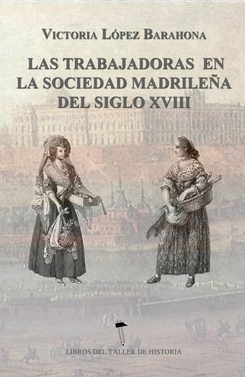 LAS TRABAJADORAS EN LA SOCIEDAD MADRILEÑA DEL SIGLO XVIII