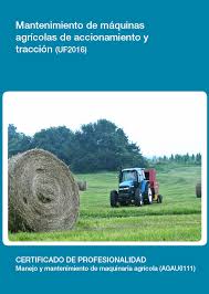 MANTENIMIENTO DE MÁQUINAS AGRICOLAS DE ACCIONAMIENTO Y TRACCIÓN