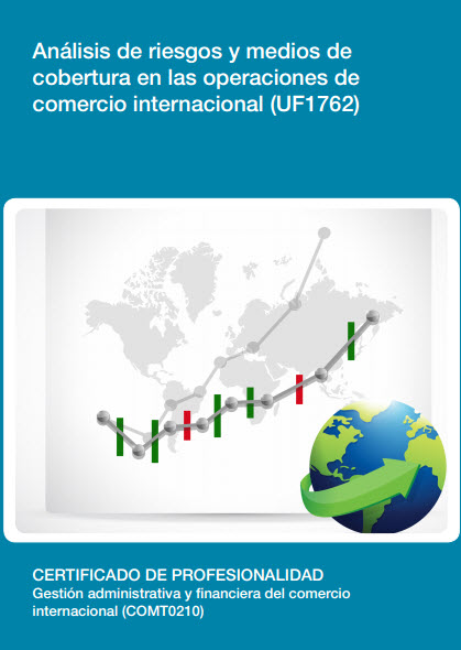 ANÁLISIS DE RIESGOS Y MEDIOS DE COBERTURA EN LAS OPERACIONES DE COMERCIO INTERNACIONAL ( UF1762 )