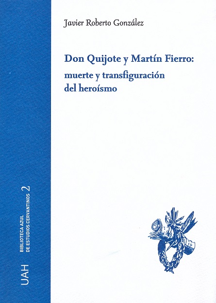 DON QUIJOTE Y MARTÍN FIERRO: MUERTE Y TRANSFIGURACIÓN DEL HEROÍSMO