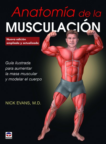 ANATOMÍA DE LA MUSCULACIÓN NUEVA EDICIÓN AMPLIADA Y ACTUALIZADA