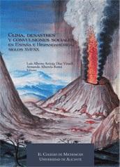 CLIMA, DESASTRES Y CONVULSIONES SOCIALES EN ESPAÑA E HISPANOAMÉRICA, SIGLOS XVII-XX