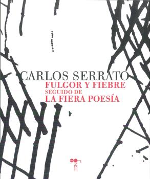 FULGOR Y FIEBRE SEGUIDO DE LA FIERA POESÍA