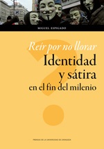 REIR POR NO LLORAR. IDENTIDAD Y SÁTIRA EN EL FIN DEL MILENIO