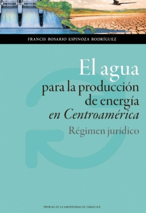 EL AGUA PARA LA PRODUCCIÓN DE ENERGÍA EN CENTROAMÉRICA