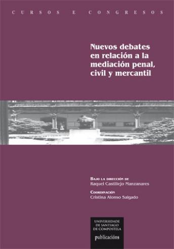 NUEVOS DEBATES EN LA RELACIÓN A LA MEDIACIÓN PENAL, CIVIL Y MERCANTIL