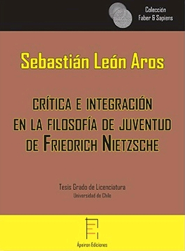 CRÍTICA E INTEGRACIÓN EN LA FILOSOFÍA DE JUVENTUD DE FRIEDRICH NIETZSCHE