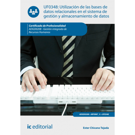 UTILIZACIÓN DE LAS BASES DE DATOS RELACIONALES EN EL SISTEMA DE GESTIÓN Y ALMACENAMIENTO DE DATOS UF0348