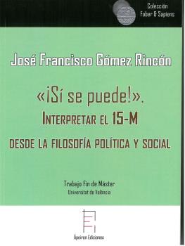 ¡SÍ SE PUEDE!. INTERPRETAR EL 15-M DESDE LA FILOSOFÍA POLÍTICA Y SOCIAL