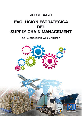 EVOLUCIÓN ESTRATÉGICA DEL SUPPLY CHAIN MANAGEMENT: DESDE LA EFICIENCIA A LA AGILIDAD