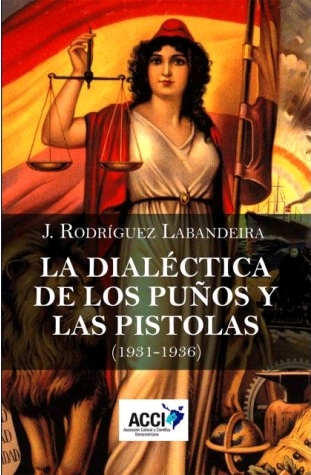 LA DIALÉCTICA DE LOS PUÑOS Y LAS PISTOLAS (1931-1936)