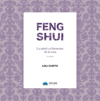 FENG SHUI. LA SALUD Y EL BIENESTAR EN TU CASA