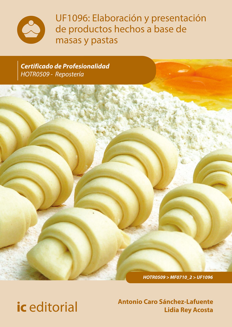 ELABORACIÓN Y PRESENTACIÓN DE PRODUCTOS HECHOS A BASE DE MASAS Y PASTAS. HOTR0509 - REPOSTERÍA