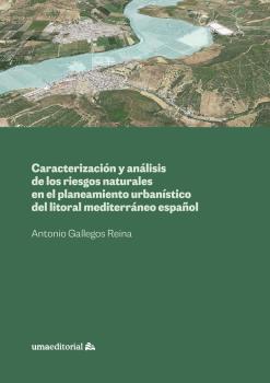 CARACTERIZACIÓN Y ANÁLISIS DE LOS RIESGOS NATURALES EN EL PLANEAMIENTO URBANÍSTICO DEL LITORAL MEDITERRÁNEO ESPAÑOL