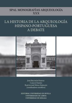 LA HISTORIA DE LA ARQUEOLOGÍA HISPANO-PORTUGUESA A DEBATE