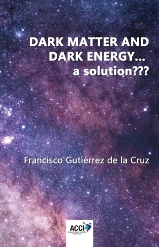 DARK MATTER AND DARK ENERGY... A SOLUTION???